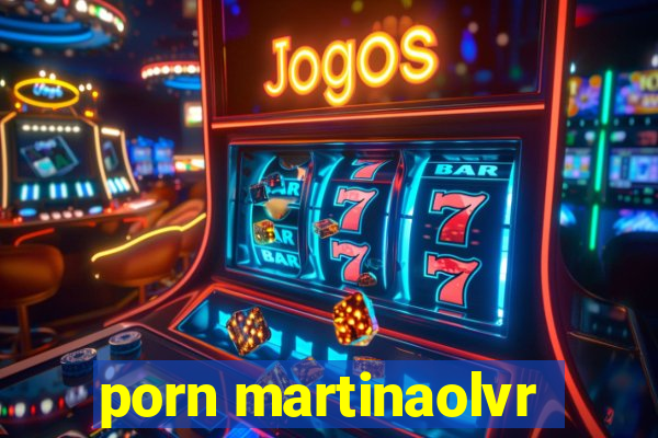 porn martinaolvr